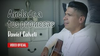 Daniel Calveti  Anclado a Tus Promesas VIDEO OFICIAL  Nueva Música Cristiana Para Orar 2020 [upl. by Angadreme112]