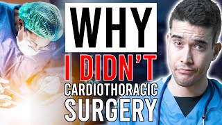 Why I DIDNT Cardiothoracic Surgery [upl. by Akinuahs179]