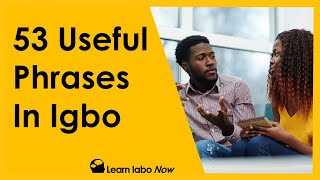 Learn Igbo Phrases  53 Useful Everyday Phrases in Igbo Language [upl. by Akiem735]