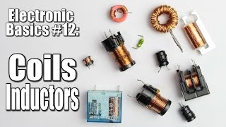 Electronic Basics 12 Coils  Inductors Part 1 [upl. by Raffarty]