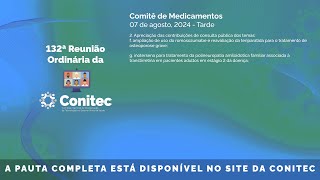 132ª Reunião Ordinária da Conitec dia 07082024  Comitê de Medicamentos  Tarde [upl. by Seften]