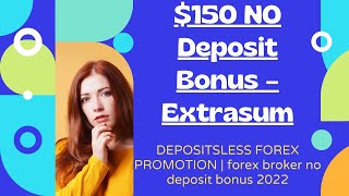 150 NO Deposit Bonus – Extrasum  DEPOSITSLESS FOREX PROMOTION  forex broker no deposit bonus 2022 [upl. by Anilahs]