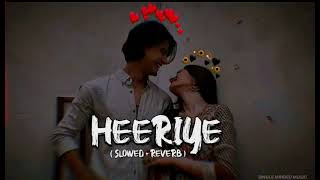 Heeriye SlowedReverb  Arijit Singh Jasleen Royal  Single Minded Music [upl. by Derfiniw]