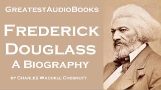 FREDERICK DOUGLASS A Biography  FULL AudioBook 🎧📖  Greatest🌟AudioBooks [upl. by Nosremaj]