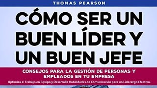 Como Ser Un Buen Líder y Un Buen Jefe Audiolibro de Thomas Pearson [upl. by Ettelliw]