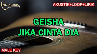 GEISHA  JIKA CINTA DIA  KARAOKE AKUSTIKLOOPLIRIK  MALE KEY NADA COWOK [upl. by Cohby742]