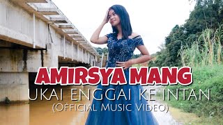 UKAI ENGGAI KE INTAN OFFICIAL MV  AMIRSYA MANG [upl. by Yakcm]