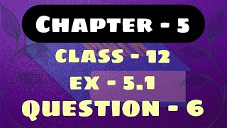 Class 12  Ex 51 Q6 Math  Chapter 5  Continuity and Differentiability  Ex 51 Q6 Class 12 Math [upl. by Morlee741]