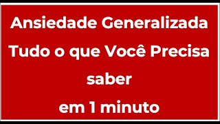 Ansiedade Generalizada em 1 minuto  O QUE VOCÊ PRECISA SABER [upl. by Andrel]