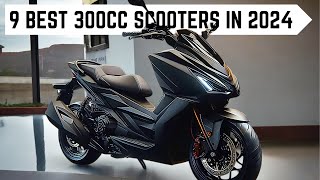 9 BEST 300CC SCOOTERS IN 2024 ULTIMATE HIGHTECH SCOOTER FOR SPORTY PERFORMANCE [upl. by Erodaeht]