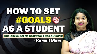 How to set Clear Goals as a Student🌟Komali Mam [upl. by Rhett953]