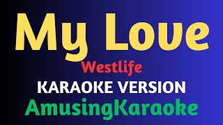 My Love KARAOKE  Westlife [upl. by Wichern]