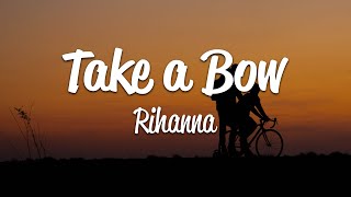 Rihanna  Take A Bow Lyrics [upl. by Vinita]