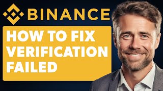 How To Fix Binance Verification Failed Full 2024 Guide [upl. by Hansen]