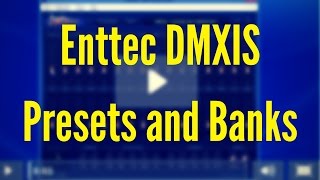 ENTTEC DMXIS Training  Presets and Banks Video 3 [upl. by Denae864]