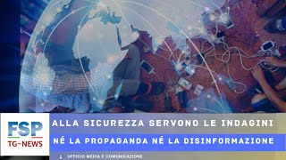 FSP TGNEWS 5 Ottobre 24 Alla Sicurezza servono le indagini né la propaganda né la disinformazione [upl. by Jasmin]