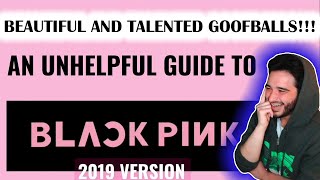 UNHELPFUL GUIDE TO BLACKPINK 2019 REACTION [upl. by Delano]