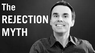 The Rejection Myth How to Overcome Fear of Rejection [upl. by Assirk]