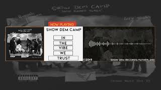 Show Dem Camp  In the Vibe we Trust Official Audio [upl. by Pilloff]