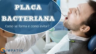 PLACA BACTERIANA COMO ELA SE FORMA E COMO EVITÁLA [upl. by Dulcle]