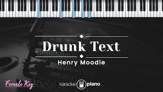 Drunk Text  Henry Moodie KARAOKE PIANO  FEMALE KEY [upl. by Yrakcaz]