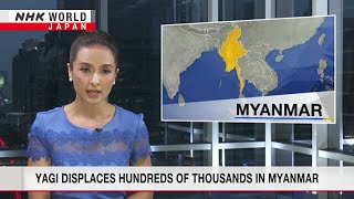 Yagi displaces hundreds of thousands in MyanmarーNHK WORLDJAPAN NEWS [upl. by Yekcin]