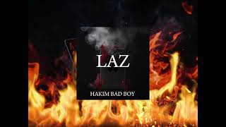 Hakim Bad Boy  LAZ Officiel Audio [upl. by Atteuqahs620]