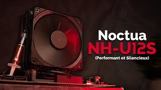 UN VENTIRAD SILENCIEUX ET PERFORMANT  Noctua NHU12S [upl. by Ellehcil44]