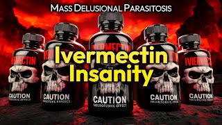 Ivermectin Insanity Poison Pushers Instill Delusional Parasitosis To Push Neurotoxic Mutagenic BS [upl. by Iruam898]