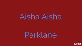 Aisha Aisha  parklane [upl. by Wyler]