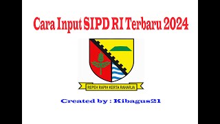 Cara Input SIPD RI Kemendagri Tahun 2024 by Kibagus21 [upl. by Lashoh]