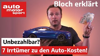 Unbezahlbar 7 Irrtümer zu den AutoKosten  Bloch erklärt 164  auto motor und sport [upl. by Alair]