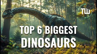 Top 6 Biggest Dinosaur In The World  Trends In The World [upl. by Cath]