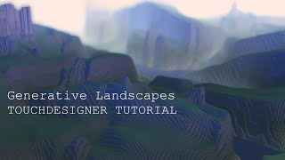 Generative Landscapes TOUCHDESIGNER TUTORIAL [upl. by Pesvoh]