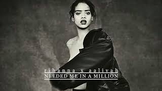 Rihanna x Aaliyah  Needed Me In A Million Mashup [upl. by Allehc]