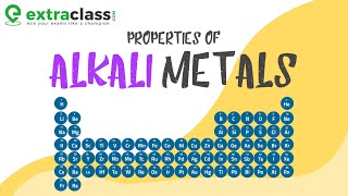 Properties of Alkali Metals  Extraclasscom [upl. by Neddra]