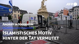 Messerattacke in Mannheim Islamistisches Motiv vermutet  AFP [upl. by Solohcin]