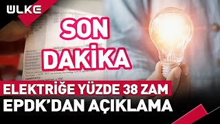 SONDAKİKA Elektriğe Yüzde 38 Zam EPDKdan Açıklama [upl. by Keyte921]