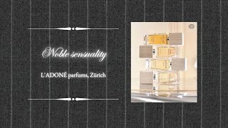 Noble sensuality  LADONÉ parfums Zürich [upl. by Ruggiero318]