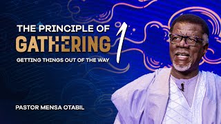 The Principle of Gathering 1 Getting Things Out Of The Way  Pastor Mensa Otabil [upl. by Eibor]