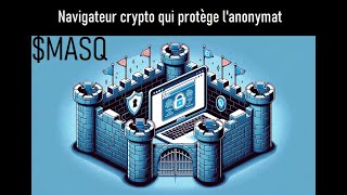 NAVIGATEUR VPN QUI REMUNERE ET PROTEGE VOS DONNEES 🤑 ENORME NOUVEAU PROJET CRYPTO 2023 🔥 MASQ [upl. by Emmott]