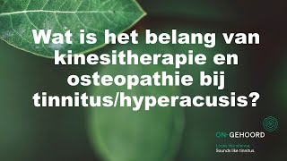 Belang kine en osteo bij tinnitus [upl. by Ahsenre886]