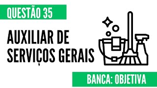 Questão 35  Auxiliar de Serviços Gerais  OBJETIVA [upl. by Willa]