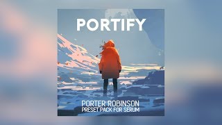 PORTIFY  Porter Robinson Inspired Serum Preset Pack by Oversampled [upl. by Kirch]