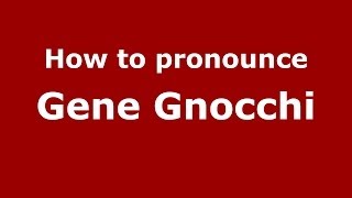 How to pronounce Gene Gnocchi ItalianItaly  PronounceNamescom [upl. by Llenrev]