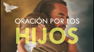 ORACIÓN PODEROSA PARA LA PROTECCIÓN DE NUESTROS HIJOS [upl. by Mat]