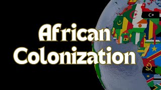 African Colonization by Europe  The Scramble for Africa [upl. by Lutero]