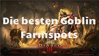 Diablo 3 Die besten Goblin Farmspots Season 10 [upl. by Dickey891]