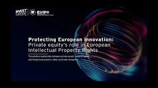 Protecting European Innovation Private Equitys Role in European IPR [upl. by Kayla625]