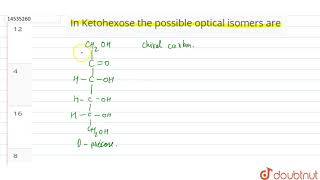 In Ketohexose the possible optical isomers are [upl. by Lyrahs]